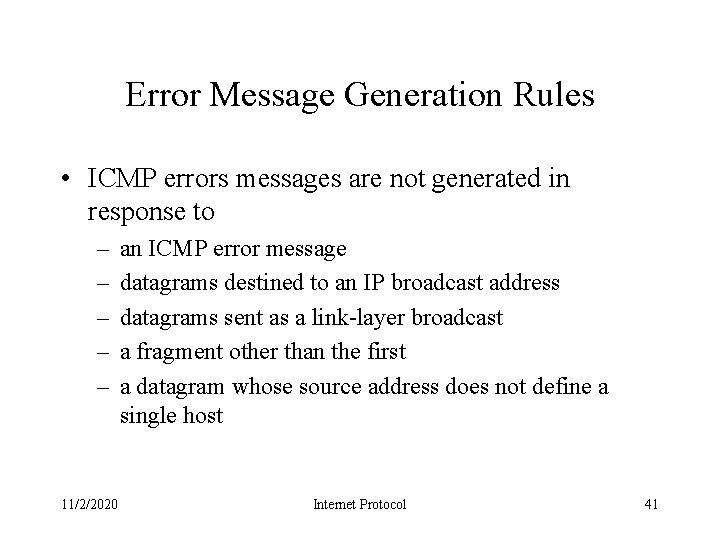 Error Message Generation Rules • ICMP errors messages are not generated in response to