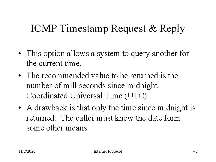 ICMP Timestamp Request & Reply • This option allows a system to query another