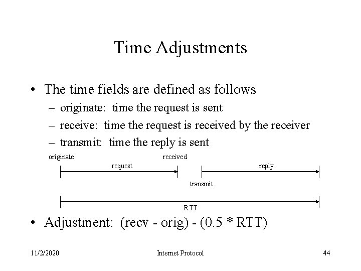 Time Adjustments • The time fields are defined as follows – originate: time the