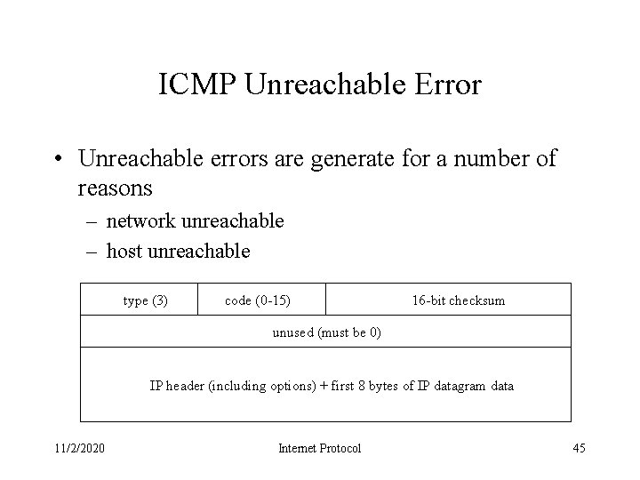 ICMP Unreachable Error • Unreachable errors are generate for a number of reasons –