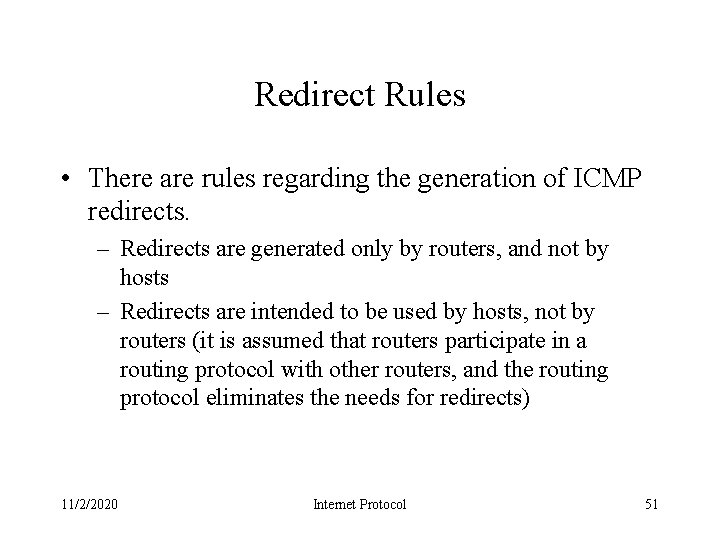 Redirect Rules • There are rules regarding the generation of ICMP redirects. – Redirects