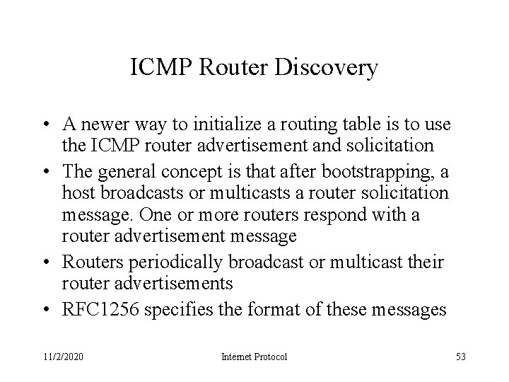 ICMP Router Discovery • A newer way to initialize a routing table is to