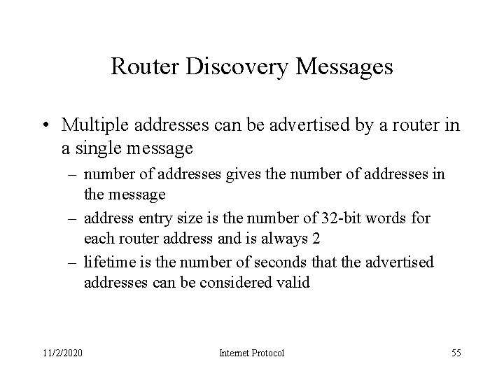 Router Discovery Messages • Multiple addresses can be advertised by a router in a