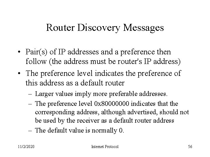 Router Discovery Messages • Pair(s) of IP addresses and a preference then follow (the