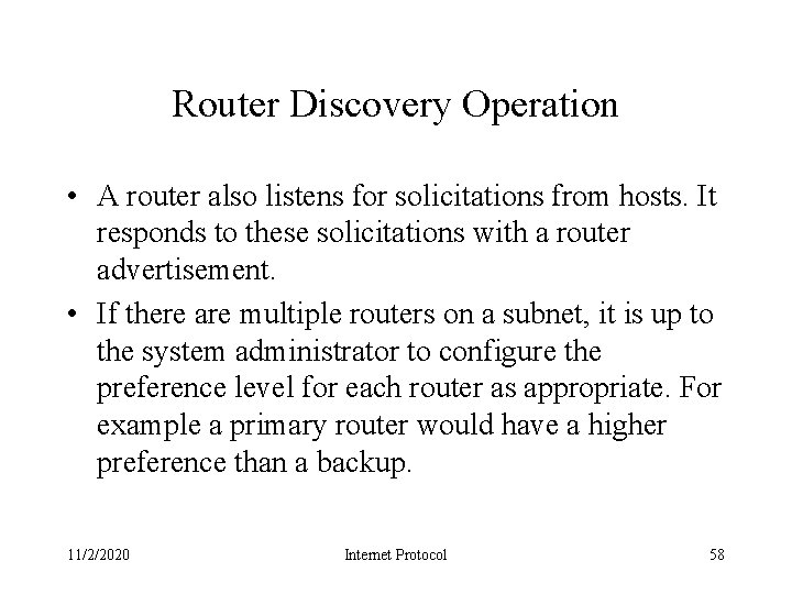 Router Discovery Operation • A router also listens for solicitations from hosts. It responds