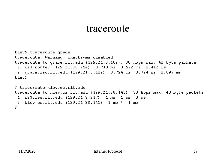 traceroute kiev> traceroute grace traceroute: Warning: ckecksums disabled traceroute to grace. rit. edu (129.