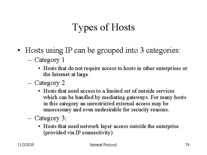 Types of Hosts • Hosts using IP can be grouped into 3 categories: –