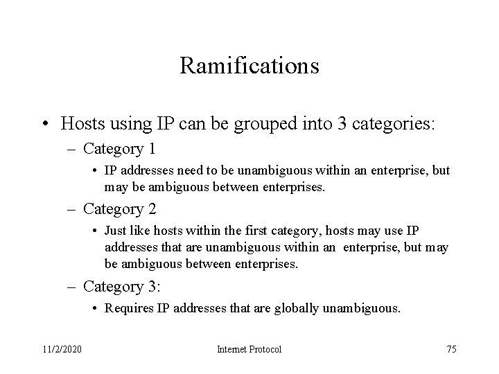 Ramifications • Hosts using IP can be grouped into 3 categories: – Category 1