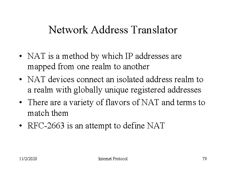 Network Address Translator • NAT is a method by which IP addresses are mapped