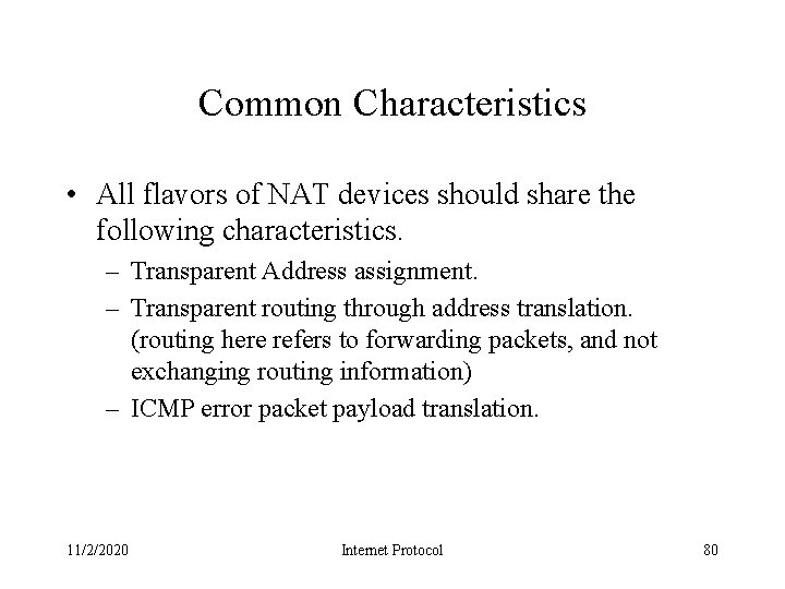 Common Characteristics • All flavors of NAT devices should share the following characteristics. –