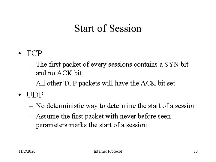 Start of Session • TCP – The first packet of every sessions contains a