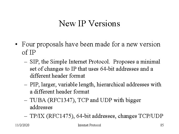 New IP Versions • Four proposals have been made for a new version of