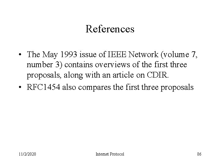 References • The May 1993 issue of IEEE Network (volume 7, number 3) contains