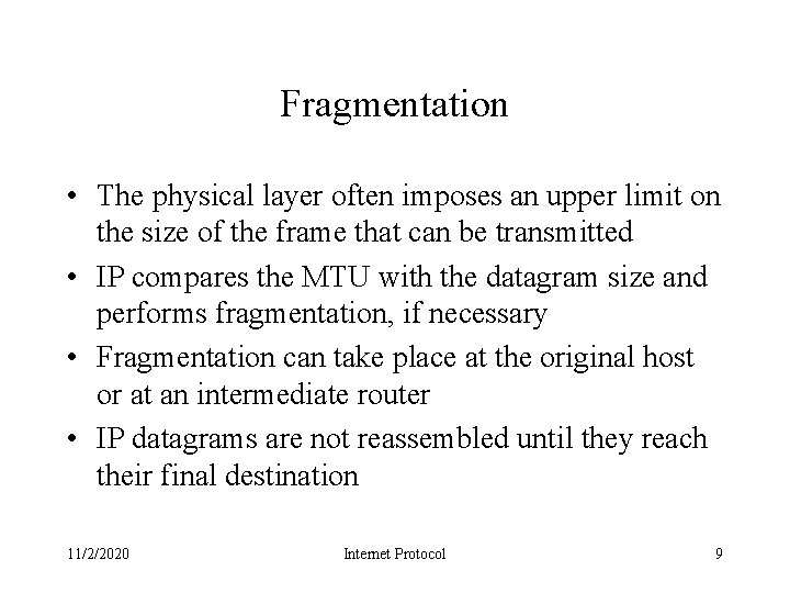 Fragmentation • The physical layer often imposes an upper limit on the size of