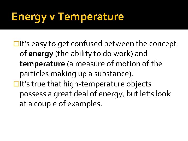 Energy v Temperature �It’s easy to get confused between the concept of energy (the