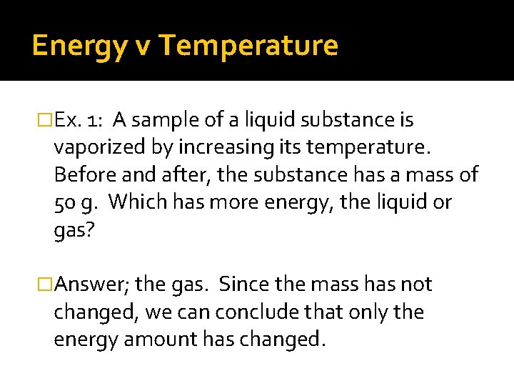 Energy v Temperature �Ex. 1: A sample of a liquid substance is vaporized by