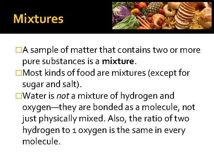 Mixtures �A sample of matter that contains two or more pure substances is a