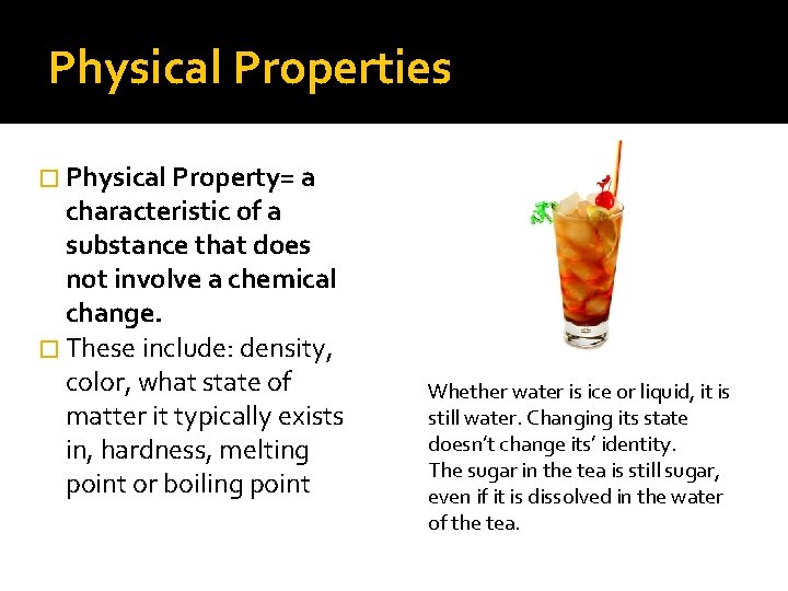 Physical Properties � Physical Property= a characteristic of a substance that does not involve
