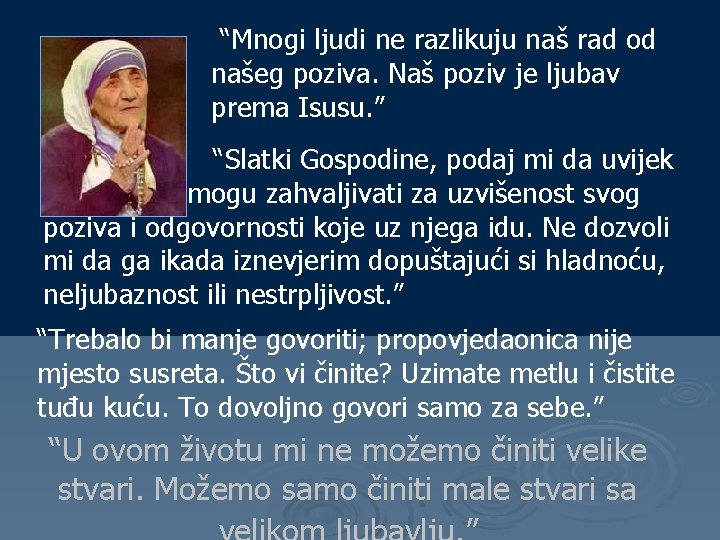 “Mnogi ljudi ne razlikuju naš rad od našeg poziva. Naš poziv je ljubav prema