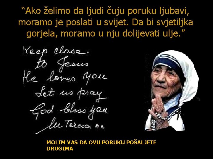 “Ako želimo da ljudi čuju poruku ljubavi, moramo je poslati u svijet. Da bi