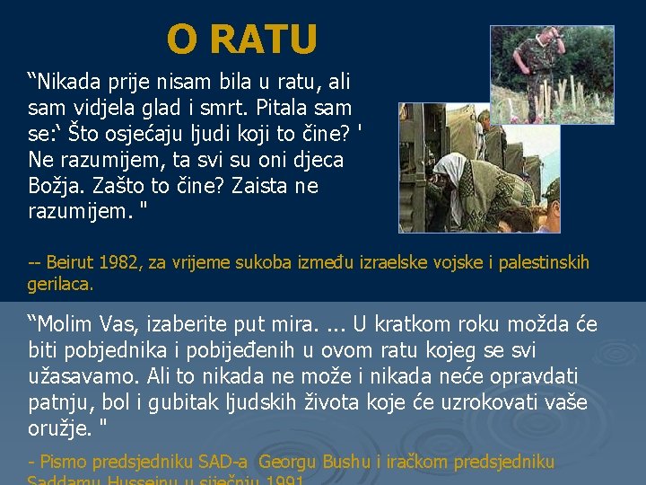 O RATU “Nikada prije nisam bila u ratu, ali sam vidjela glad i smrt.