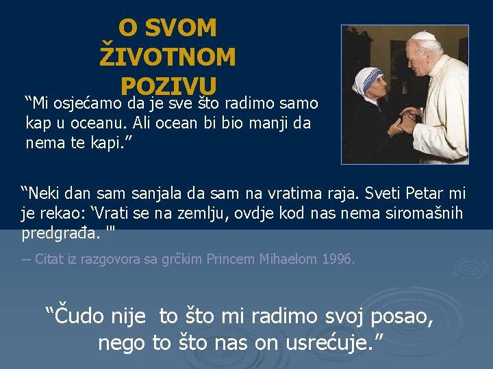O SVOM ŽIVOTNOM POZIVU “Mi osjećamo da je sve što radimo samo kap u