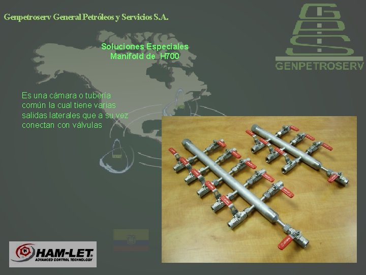 Genpetroserv General Petróleos y Servicios S. A. Soluciones Especiales Manifold de H 700 Es