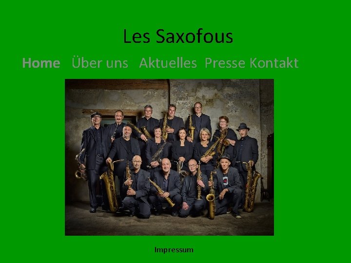 Les Saxofous Home Über uns Aktuelles Presse Kontakt Impressum 