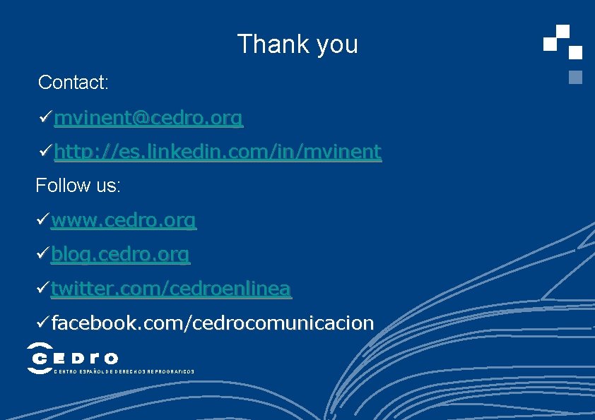 Thank you Contact: ümvinent@cedro. org ühttp: //es. linkedin. com/in/mvinent Follow us: üwww. cedro. org