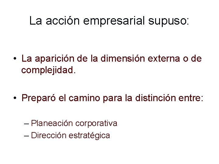 La acción empresarial supuso: • La aparición de la dimensión externa o de complejidad.