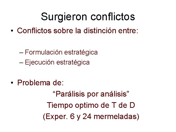 Surgieron conflictos • Conflictos sobre la distinción entre: – Formulación estratégica – Ejecución estratégica
