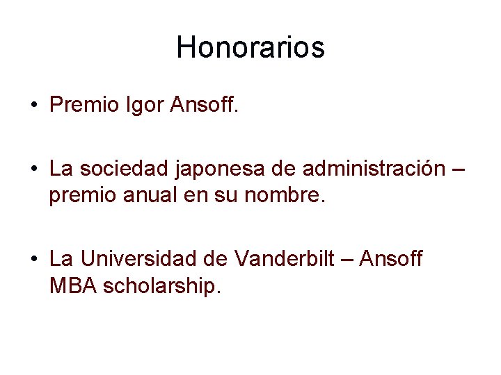 Honorarios • Premio Igor Ansoff. • La sociedad japonesa de administración – premio anual