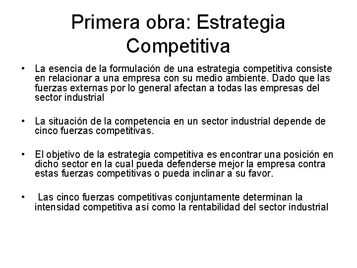 Primera obra: Estrategia Competitiva • La esencia de la formulación de una estrategia competitiva