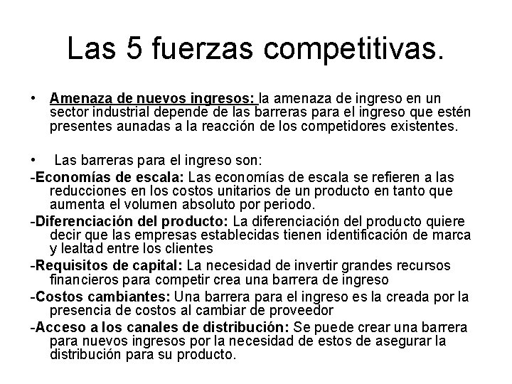 Las 5 fuerzas competitivas. • Amenaza de nuevos ingresos: la amenaza de ingreso en