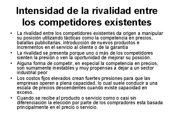 Intensidad de la rivalidad entre los competidores existentes • La rivalidad entre los competidores