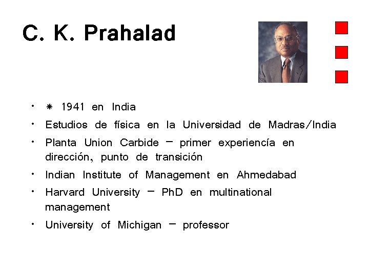 C. K. Prahalad • * 1941 en India • Estudios de física en la