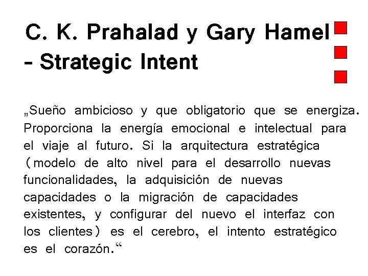C. K. Prahalad y Gary Hamel – Strategic Intent „Sueño ambicioso y que obligatorio