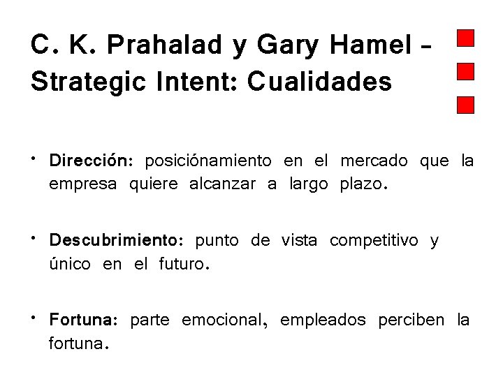 C. K. Prahalad y Gary Hamel – Strategic Intent: Cualidades • Dirección: posiciónamiento en