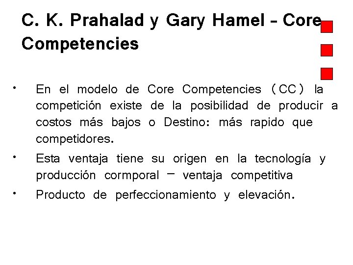 C. K. Prahalad y Gary Hamel – Core Competencies • • • En el