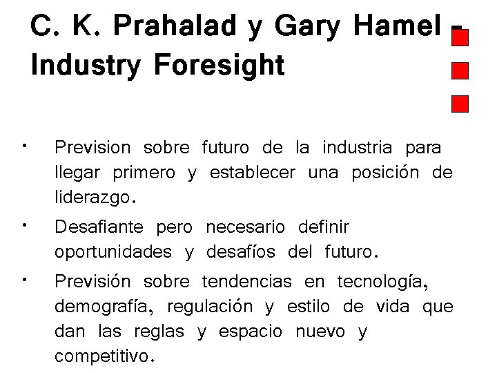 C. K. Prahalad y Gary Hamel – Industry Foresight • • • Prevision sobre