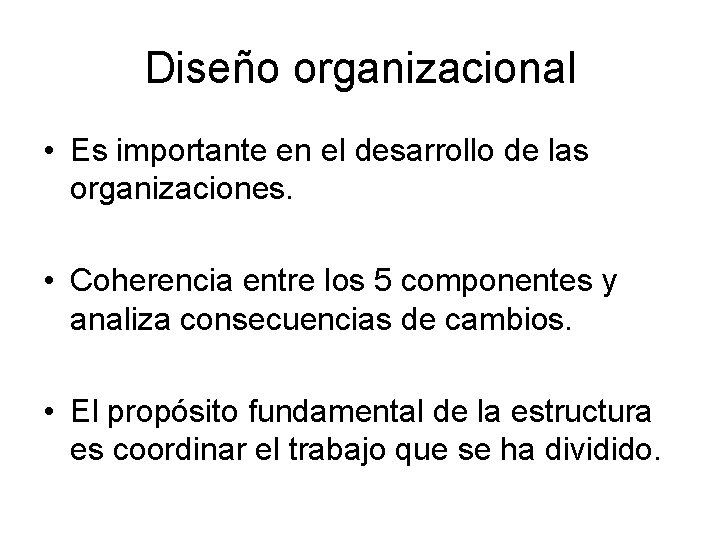 Diseño organizacional • Es importante en el desarrollo de las organizaciones. • Coherencia entre