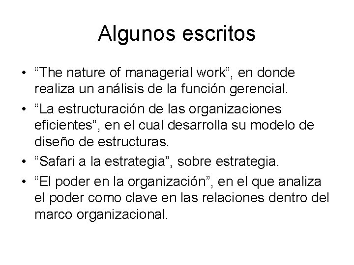 Algunos escritos • “The nature of managerial work”, en donde realiza un análisis de