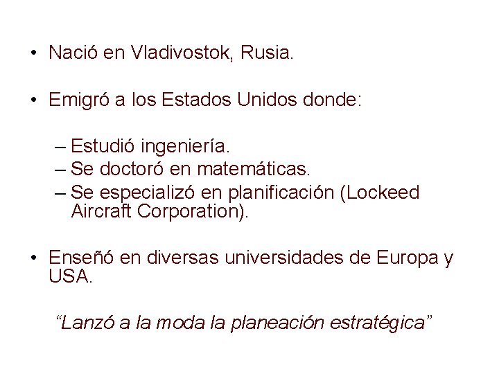  • Nació en Vladivostok, Rusia. • Emigró a los Estados Unidos donde: –