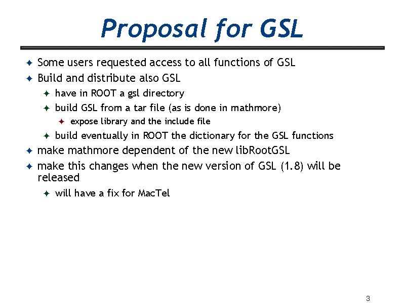 Proposal for GSL Some users requested access to all functions of GSL ✦ Build