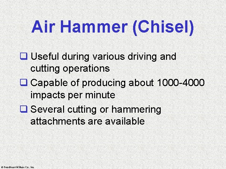 Air Hammer (Chisel) q Useful during various driving and cutting operations q Capable of