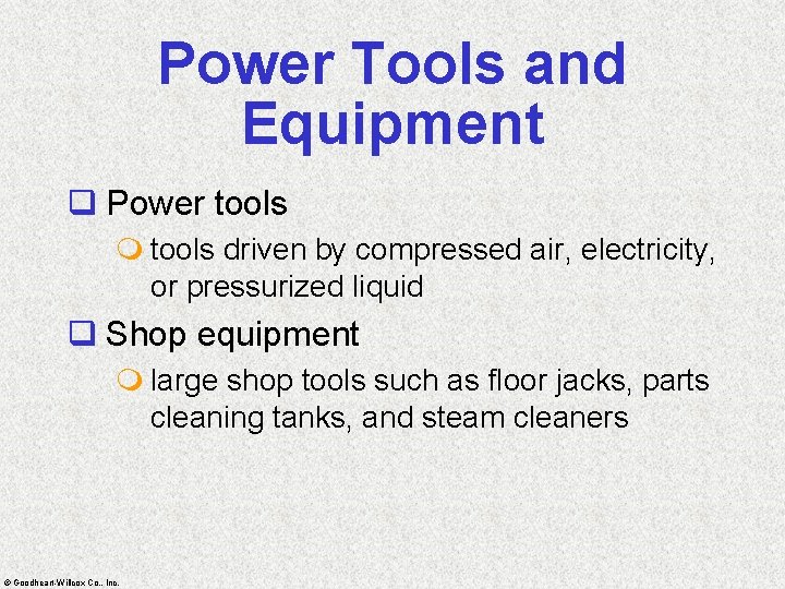 Power Tools and Equipment q Power tools m tools driven by compressed air, electricity,