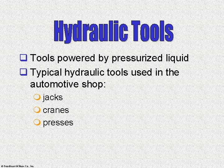 q Tools powered by pressurized liquid q Typical hydraulic tools used in the automotive