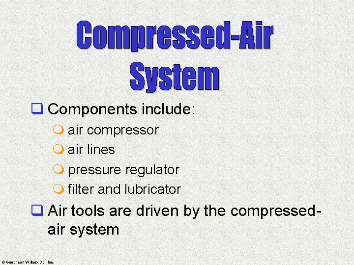 q Components include: m air compressor m air lines m pressure regulator m filter