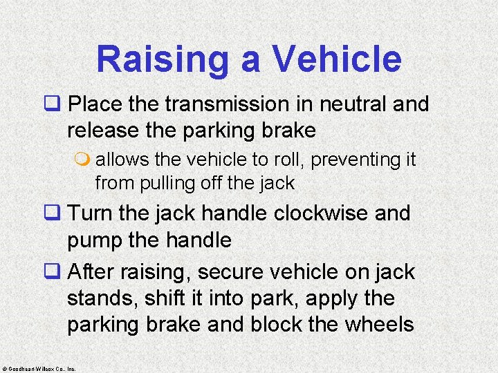 Raising a Vehicle q Place the transmission in neutral and release the parking brake
