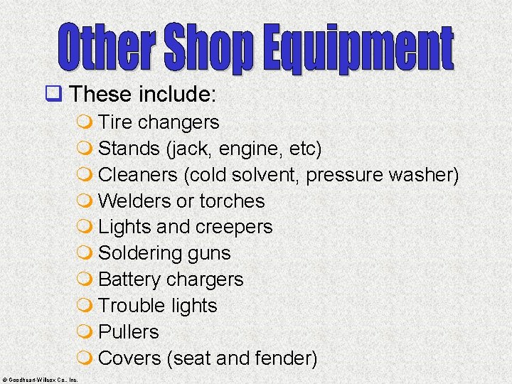 q These include: m Tire changers m Stands (jack, engine, etc) m Cleaners (cold